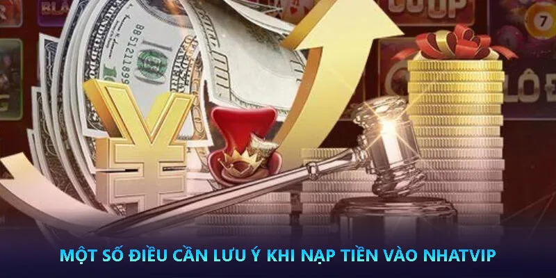Điều kiện nạp tiền Nhatvip cần biết 